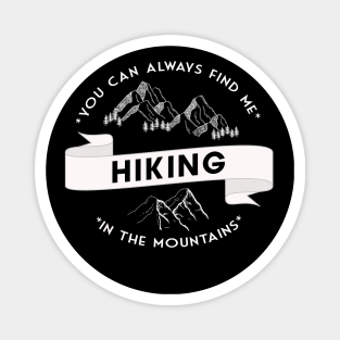 You can always find me HIKING in the mountains Magnet